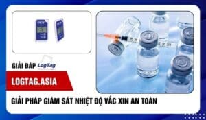 Giải pháp giám sát nhiệt độ vắc xin an toàn